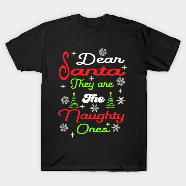 Dear Santa They are The Naughty Ones T-Shirt by DesStiven